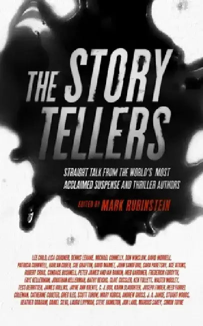 The Storytellers: Straight Talk from the World's Most Acclaimed Suspense and Thriller Authors by Mark Rubinstein