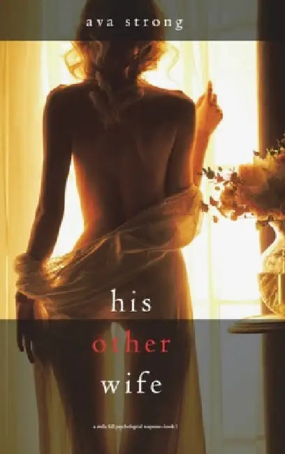 His Other Wife (A Stella Fall Psychological Suspense Thriller-Book One) by Ava Strong