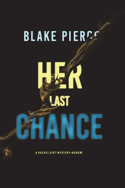 Her Last Chance (A Rachel Gift FBI Suspense Thriller-Book 2) by Blake Pierce