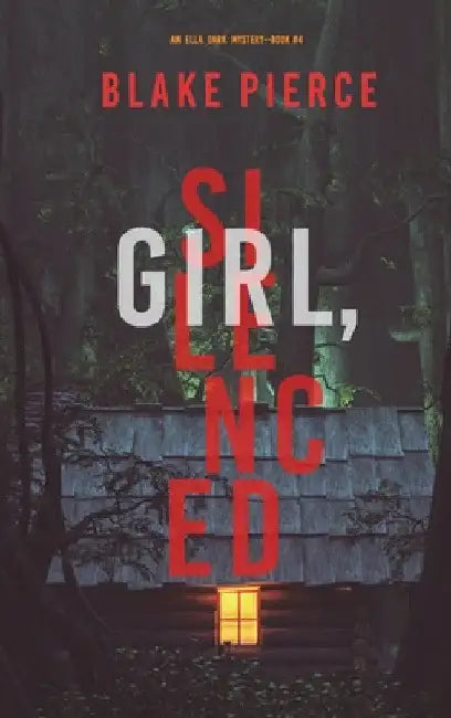 Girl, Silenced (An Ella Dark FBI Suspense Thriller-Book 4) by Blake Pierce
