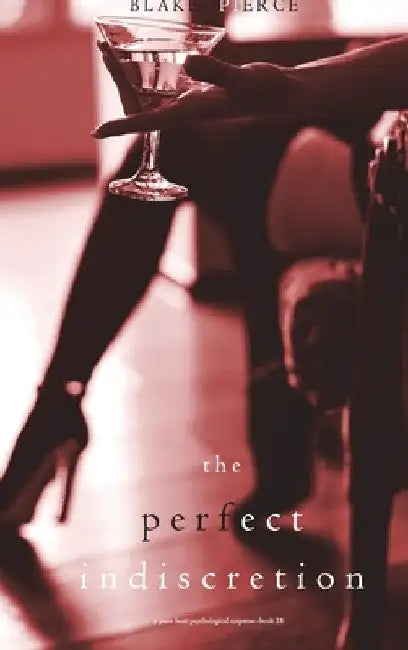 The Perfect Indiscretion (A Jessie Hunt Psychological Suspense Thriller-Book Eighteen) by Blake Pierce