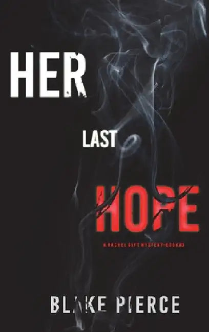 Her Last Hope (A Rachel Gift FBI Suspense Thriller-Book 3) by Blake Pierce