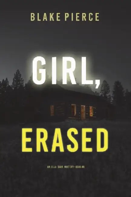 Girl, Erased (An Ella Dark FBI Suspense Thriller-Book 6) by Blake Pierce