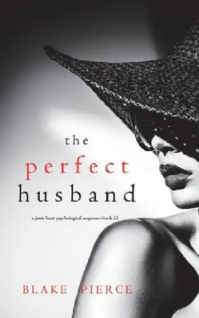 The Perfect Husband (A Jessie Hunt Psychological Suspense Thriller-Book Twenty-Two) by Blake Pierce