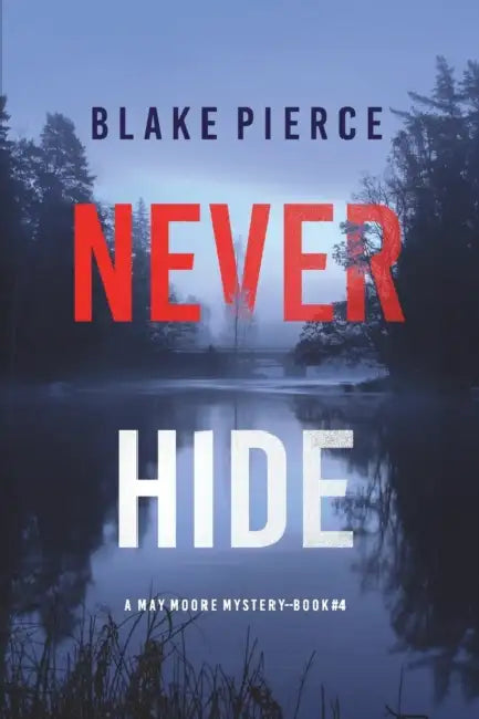 Never Hide (A May Moore Suspense Thriller-Book 4) by Blake Pierce