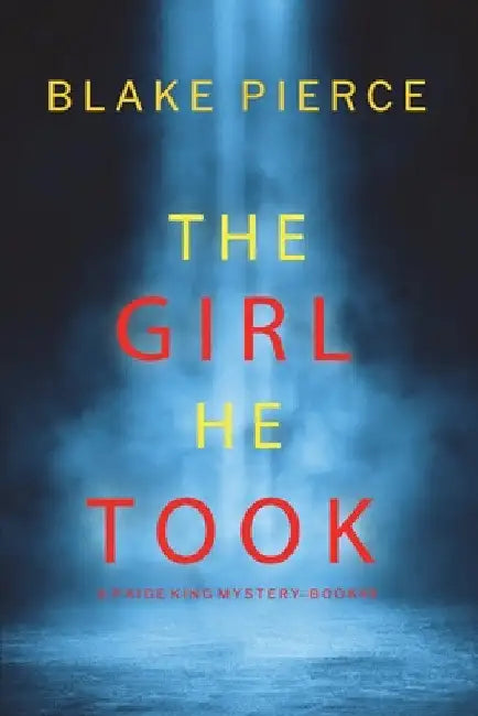 The Girl He Took (A Paige King FBI Suspense Thriller-Book 3) by Blake Pierce