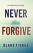 Never Forgive (A May Moore Suspense Thriller-Book 5) by Blake Pierce