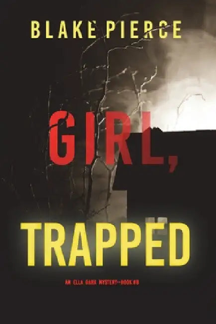 Girl, Trapped (An Ella Dark FBI Suspense Thriller-Book 8) by Blake Pierce