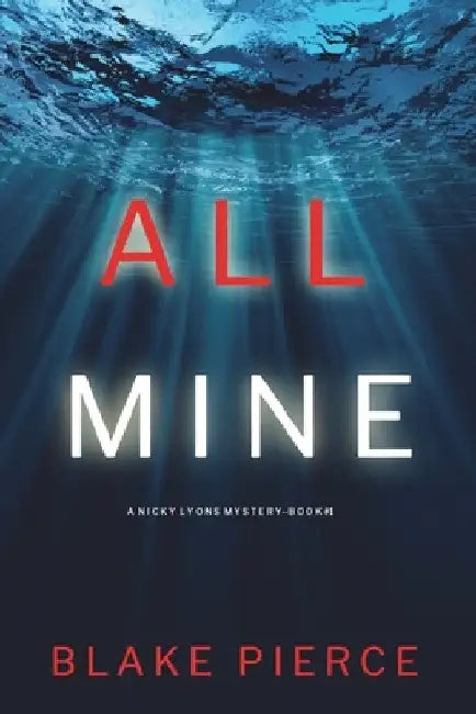 All Mine (A Nicky Lyons FBI Suspense Thriller-Book 1) by Blake Pierce