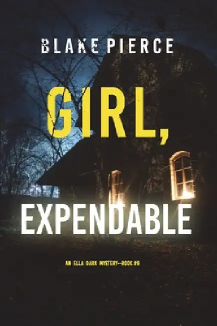 Girl, Expendable (An Ella Dark FBI Suspense Thriller-Book 9) by Blake Pierce