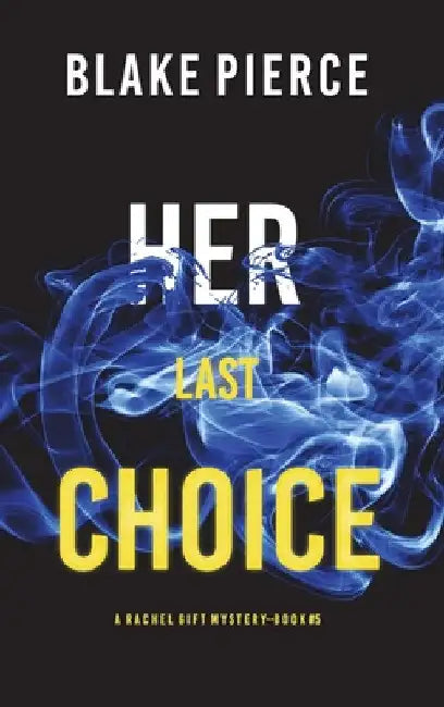 Her Last Choice (A Rachel Gift FBI Suspense Thriller-Book 5) by Blake Pierce