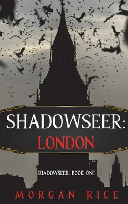 Shadowseer: London (Shadowseer, Book One) by Morgan Rice