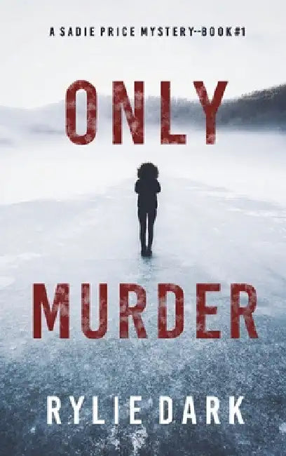 Only Murder (A Sadie Price FBI Suspense Thriller-Book 1) by Rylie Dark