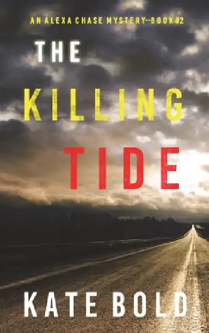 The Killing Tide (An Alexa Chase Suspense Thriller-Book 2) by Kate Bold