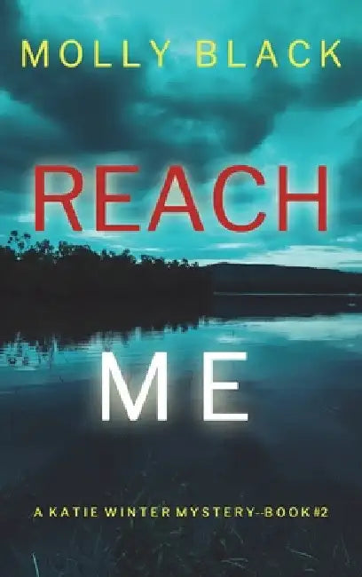 Reach Me (A Katie Winter FBI Suspense Thriller-Book 2) by Molly Black