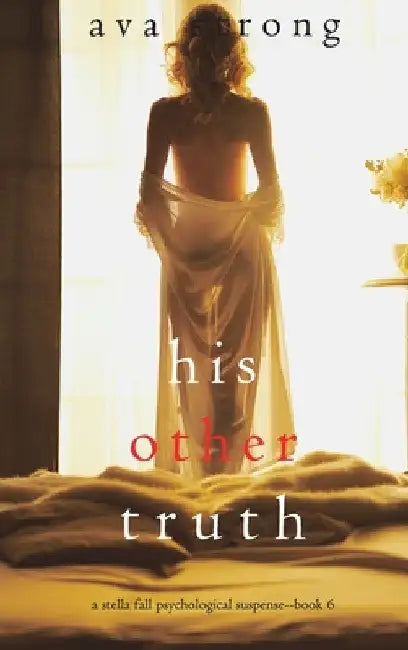 His Other Truth (A Stella Fall Psychological Suspense Thriller-Book 6) by Ava Strong