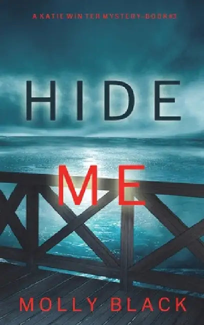 Hide Me (A Katie Winter FBI Suspense Thriller-Book 3) by Molly Black