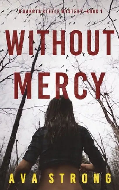 Without Mercy (A Dakota Steele FBI Suspense Thriller-Book 1) by Ava Strong
