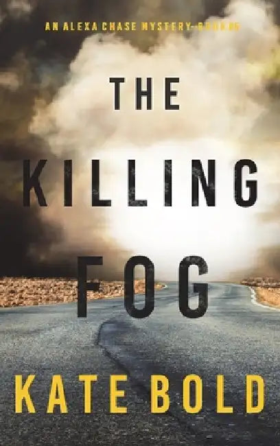 The Killing Fog (An Alexa Chase Suspense Thriller-Book 5) by Kate Bold