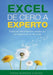Excel de cero a experto: Todas las herramientas usadas por un experto en su día a día by Diego Burgos Cuevas