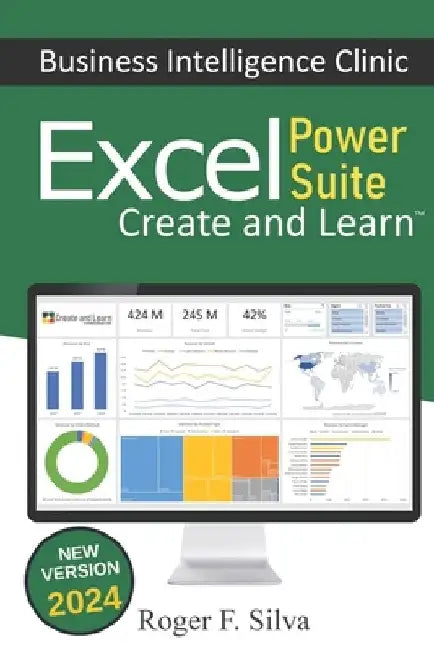 Excel Power Suite - Business Intelligence Clinic: Create and Learn by Daniane Silva