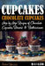 Cupcakes: Chocolate Cupcakes. Step by Step Recipes of Chocolate Cupcake Desserts & Buttercream by Maria Sobinina
