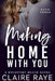 Making Home with You by Claire Raye