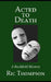 Acted to Death: A Rochfield Mystery by Ric Thompson