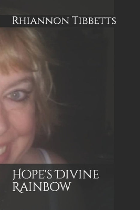 Hope's Divine Rainbow by Rhiannon M. Tibbetts
