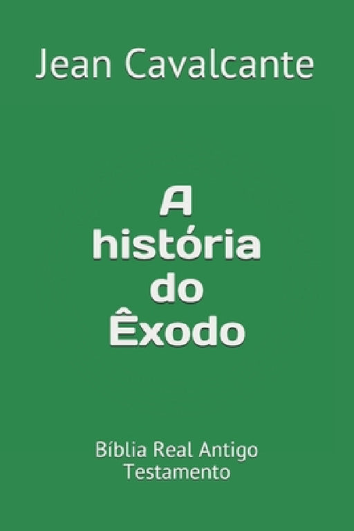A história do Êxodo: Bíblia Real Antigo Testamento by Jean Leandro Cavalcante S. T. M.