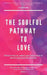 The Soulful Pathway To Love: Discover how to unlock your inner power to attract true love into your life by Eleesha