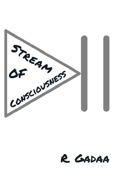 Stream of Consciousness by R. Gadaa