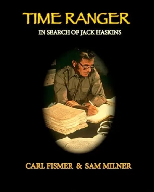 Time Ranger: In Search of Jack Haskins by Carl Fismer