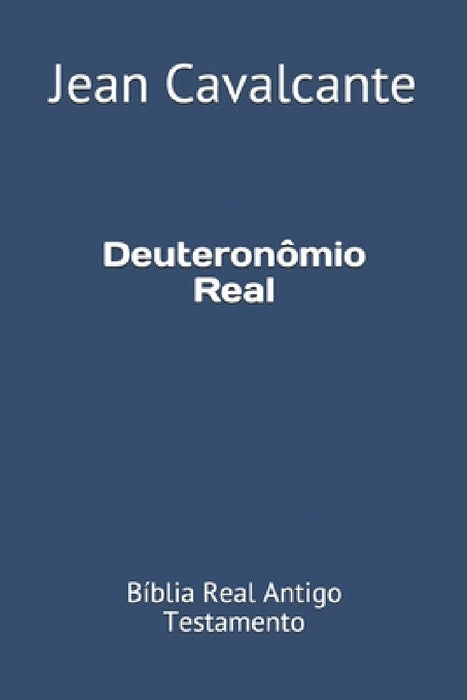 Deuteronômio Real: Bíblia Real Antigo Testamento by Jean Leandro Cavalcante S. T. M.