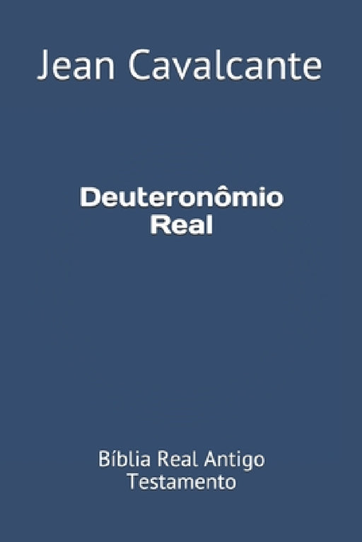 Deuteronômio Real: Bíblia Real Antigo Testamento by Jean Leandro Cavalcante S. T. M.