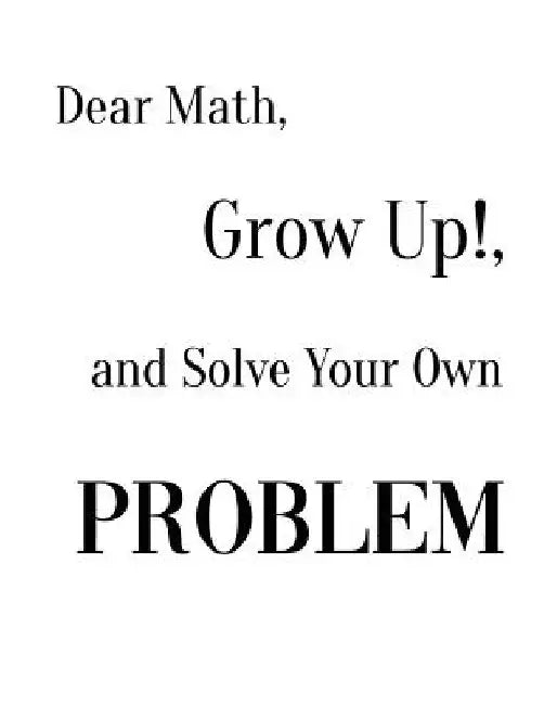 Dear Math, Grow Up!, and Solve Your Own Problem by Ruks Rundle