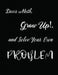 Dear Math, Grow Up!, and Solve Your Own Problem by Ruks Rundle
