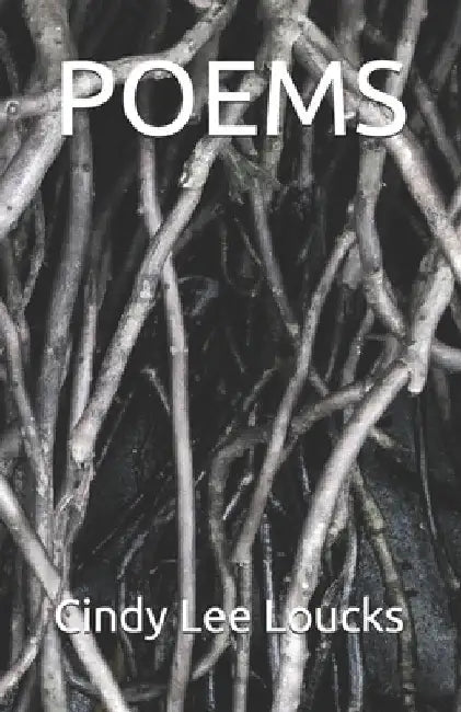 Poems by Cindy Lee Loucks