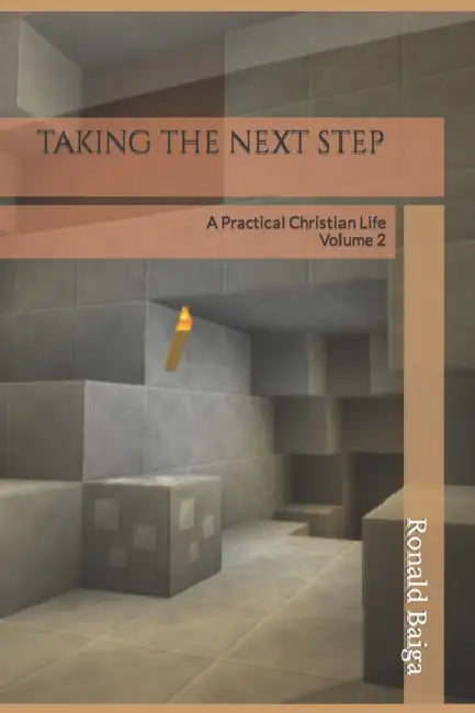 Taking the Next Step: A Practical Christian Life: Book 2 by Ronald Baiga