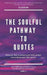 The Soulful Pathway To Quotes: Discover how to unlock your inner power to achieve your life's goals by Eleesha