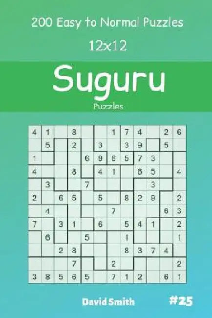 Suguru Puzzles - 200 Easy to Normal Puzzles 12x12 vol.25 by David Smith
