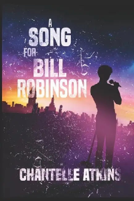 A Song For Bill Robinson by Chantelle Atkins