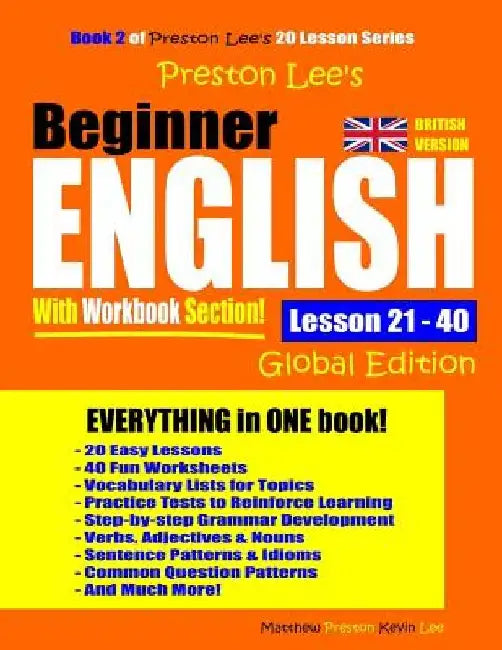 Preston Lee's Beginner English With Workbook Section Lesson 21 - 40 Global Edition (British Version) by Matthew Preston