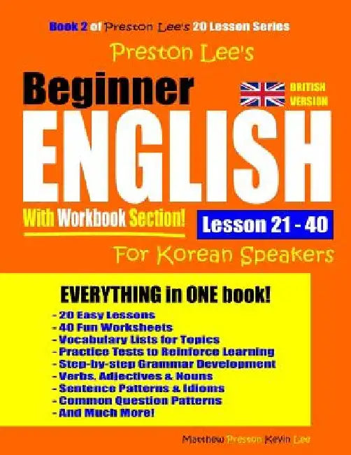 Preston Lee's Beginner English With Workbook Section Lesson 21 - 40 For Korean Speakers (British Version) by Matthew Preston