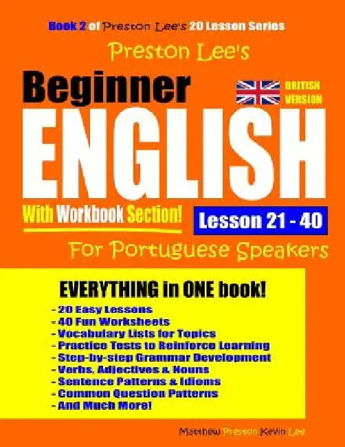 Preston Lee's Beginner English With Workbook Section Lesson 21 - 40 For Portuguese Speakers (British Version) by Matthew Preston