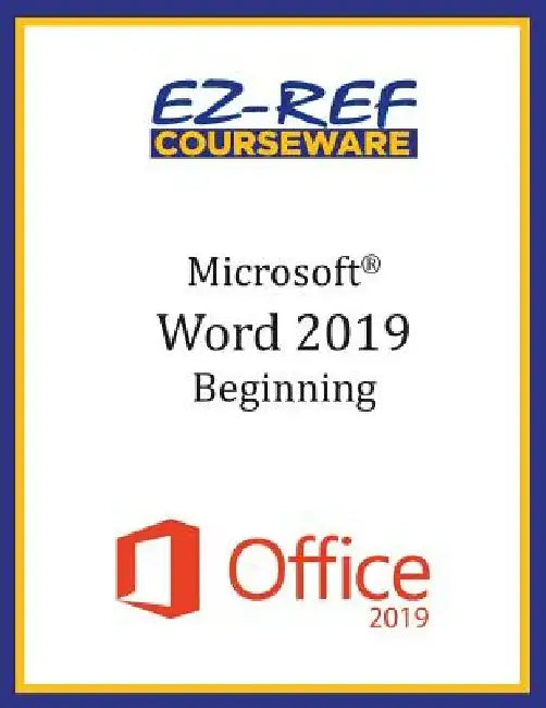 Microsoft Word 2019 - Beginning: Student Manual (Black & White) by Ez-Ref Courseware