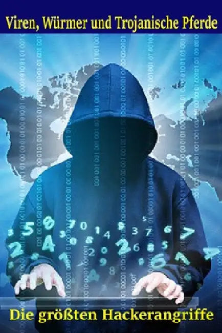 Viren, Würmer und Trojanische Pferde: Die größten Hackerangriffe by Thaller, Georg Erwin