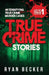 True Crime Stories: 48 Terrifying True Crime Murder Cases by True Crime Seven