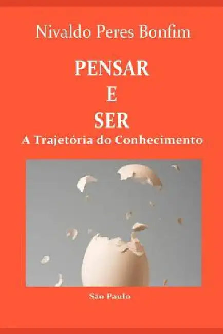 Pensar E Ser: A Trajetória do Conhecimento by Bonfim, Nivaldo Peres