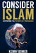 Consider Islam: Disproving the Patriots of Propaganda by Kenny Bomer